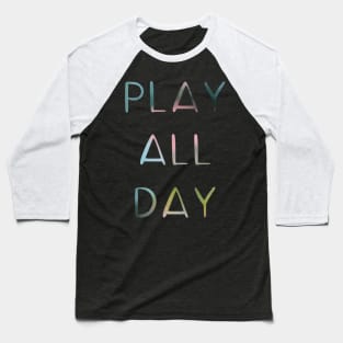 Play all day ombré rainbow Baseball T-Shirt